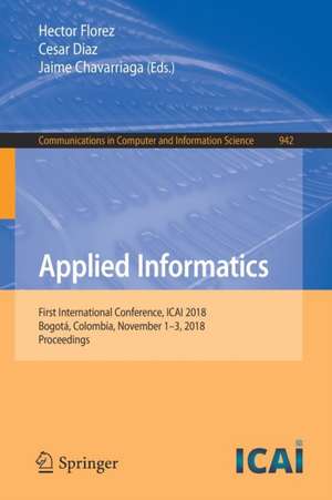 Applied Informatics: First International Conference, ICAI 2018, Bogotá, Colombia, November 1-3, 2018, Proceedings de Hector Florez