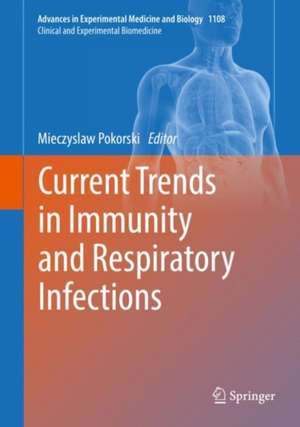 Current Trends in Immunity and Respiratory Infections de Mieczyslaw Pokorski