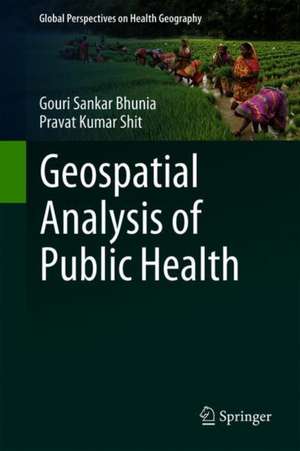 Geospatial Analysis of Public Health de Gouri Sankar Bhunia