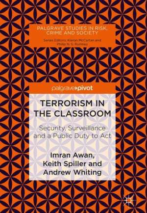 Terrorism in the Classroom: Security, Surveillance and a Public Duty to Act de Imran Awan