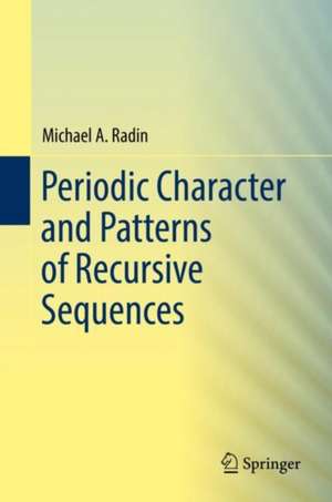 Periodic Character and Patterns of Recursive Sequences de Michael A. Radin