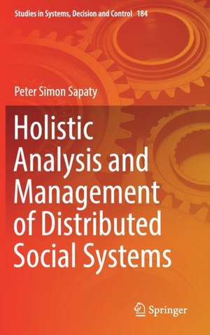 Holistic Analysis and Management of Distributed Social Systems de Peter Simon Sapaty