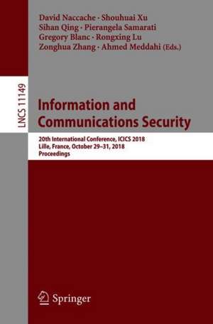 Information and Communications Security: 20th International Conference, ICICS 2018, Lille, France, October 29-31, 2018, Proceedings de David Naccache