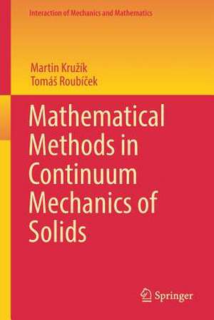 Mathematical Methods in Continuum Mechanics of Solids de Martin Kružík