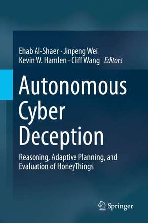 Autonomous Cyber Deception: Reasoning, Adaptive Planning, and Evaluation of HoneyThings de Ehab Al-Shaer