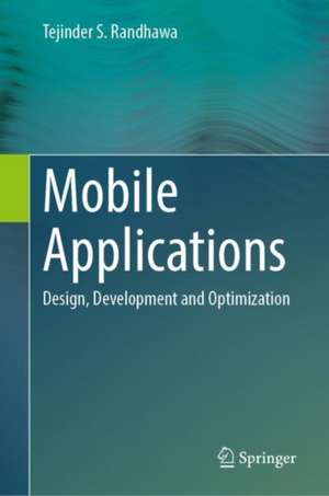 Mobile Applications: Design, Development and Optimization de Tejinder S. Randhawa