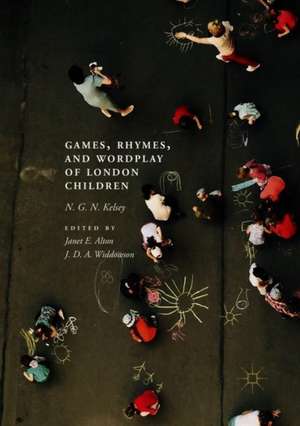 Games, Rhymes, and Wordplay of London Children de N. G. N. Kelsey