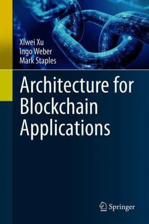 Architecture for Blockchain Applications de Xiwei Xu