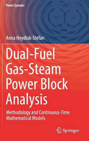 Dual-Fuel Gas-Steam Power Block Analysis: Methodology and Continuous-Time Mathematical Models de Anna Hnydiuk-Stefan