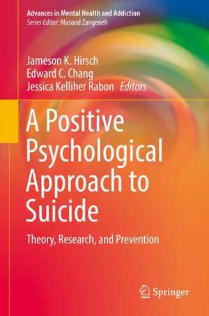 A Positive Psychological Approach to Suicide: Theory, Research, and Prevention de Jameson K. Hirsch