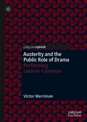 Austerity and the Public Role of Drama: Performing Lives-in-Common de Victor Merriman