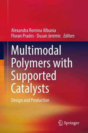 Multimodal Polymers with Supported Catalysts: Design and Production de Alexandra Romina Albunia