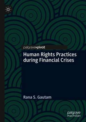 Human Rights Practices during Financial Crises de Rana S. Gautam