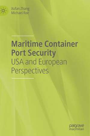 Maritime Container Port Security: USA and European Perspectives de Xufan Zhang