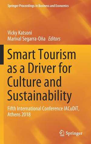 Smart Tourism as a Driver for Culture and Sustainability: Fifth International Conference IACuDiT, Athens 2018 de Vicky Katsoni