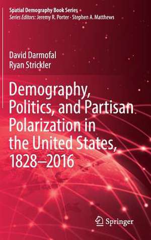 Demography, Politics, and Partisan Polarization in the United States, 1828–2016 de David Darmofal