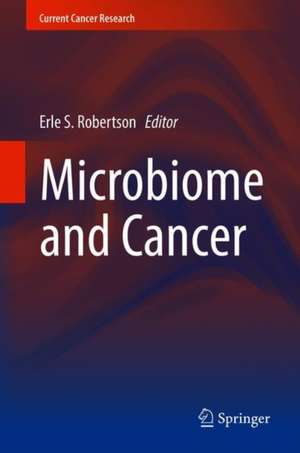 Microbiome and Cancer de Erle S. Robertson