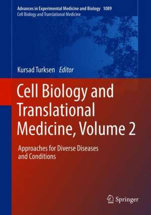 Cell Biology and Translational Medicine, Volume 2: Approaches for Diverse Diseases and Conditions de Kursad Turksen