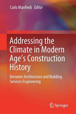 Addressing the Climate in Modern Age's Construction History: Between Architecture and Building Services Engineering de Carlo Manfredi