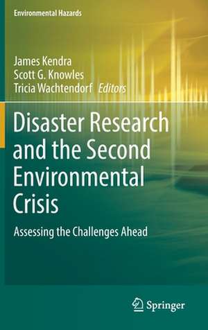 Disaster Research and the Second Environmental Crisis: Assessing the Challenges Ahead de James Kendra