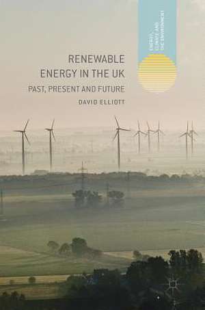 Renewable Energy in the UK: Past, Present and Future de David Elliott