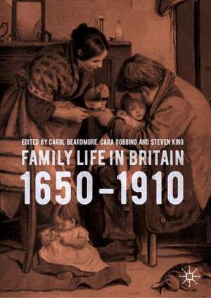 Family Life in Britain, 1650–1910 de Carol Beardmore