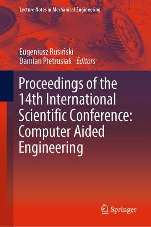 Proceedings of the 14th International Scientific Conference: Computer Aided Engineering de Eugeniusz Rusiński