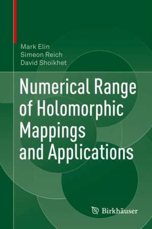 Numerical Range of Holomorphic Mappings and Applications de Mark Elin