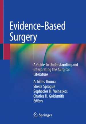 Evidence-Based Surgery: A Guide to Understanding and Interpreting the Surgical Literature de Achilles Thoma