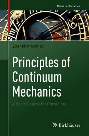 Principles of Continuum Mechanics: A Basic Course for Physicists de Zdeněk Martinec