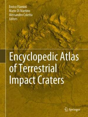 Encyclopedic Atlas of Terrestrial Impact Craters de Enrico Flamini