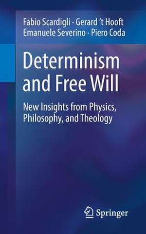 Determinism and Free Will: New Insights from Physics, Philosophy, and Theology de Fabio Scardigli