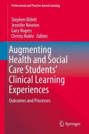 Augmenting Health and Social Care Students’ Clinical Learning Experiences: Outcomes and Processes de Stephen Billett