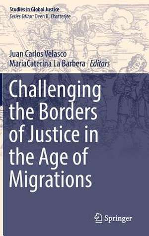 Challenging the Borders of Justice in the Age of Migrations de Juan Carlos Velasco