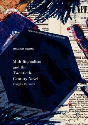 Multilingualism and the Twentieth-Century Novel: Polyglot Passages de James Reay Williams