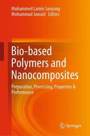 Bio-based Polymers and Nanocomposites: Preparation, Processing, Properties & Performance de Muhammed Lamin Sanyang