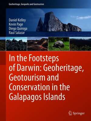 In the Footsteps of Darwin: Geoheritage, Geotourism and Conservation in the Galapagos Islands de Daniel Kelley