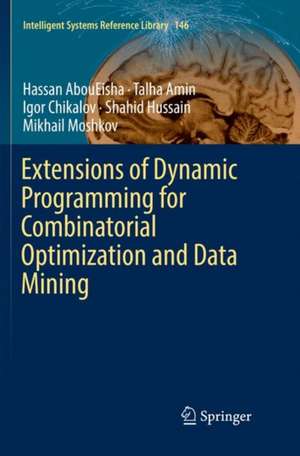 Extensions of Dynamic Programming for Combinatorial Optimization and Data Mining de Hassan AbouEisha