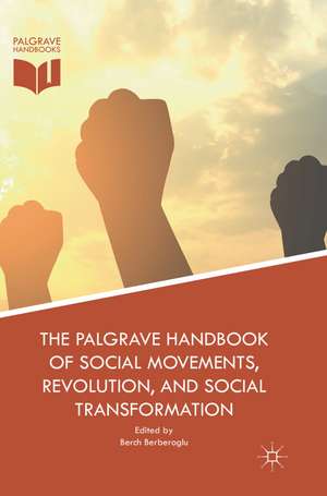 The Palgrave Handbook of Social Movements, Revolution, and Social Transformation de Berch Berberoglu