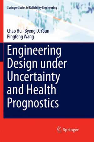 Engineering Design under Uncertainty and Health Prognostics de Chao Hu