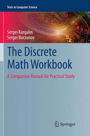 The Discrete Math Workbook: A Companion Manual for Practical Study de Sergei Kurgalin