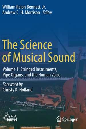 The Science of Musical Sound: Volume 1: Stringed Instruments, Pipe Organs, and the Human Voice de William Ralph Bennett Jr.