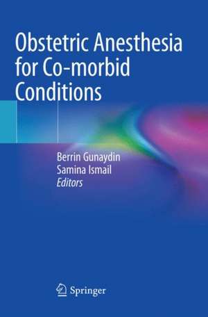 Obstetric Anesthesia for Co-morbid Conditions de Berrin Gunaydin