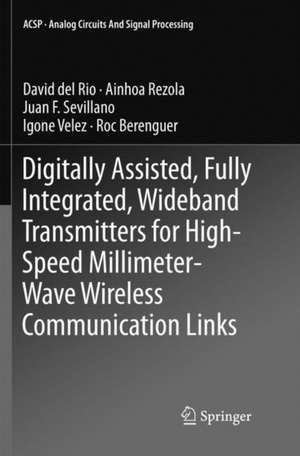 Digitally Assisted, Fully Integrated, Wideband Transmitters for High-Speed Millimeter-Wave Wireless Communication Links de David del Rio