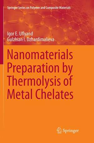 Nanomaterials Preparation by Thermolysis of Metal Chelates de Igor E. Uflyand