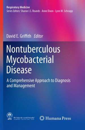 Nontuberculous Mycobacterial Disease: A Comprehensive Approach to Diagnosis and Management de David E. Griffith