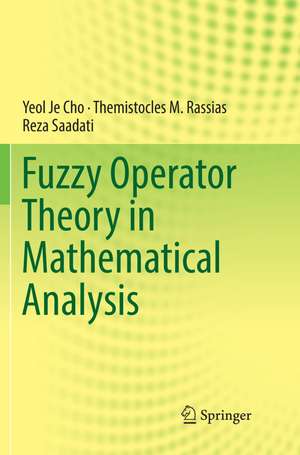 Fuzzy Operator Theory in Mathematical Analysis de Yeol Je Cho