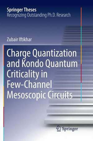 Charge Quantization and Kondo Quantum Criticality in Few-Channel Mesoscopic Circuits de Zubair Iftikhar