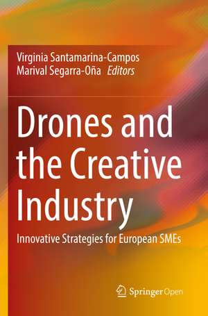 Drones and the Creative Industry de Virginia Santamarina-Campos