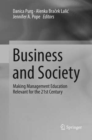 Business and Society: Making Management Education Relevant for the 21st Century de Danica Purg